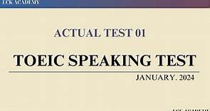 TOEIC SPEAKING TEST 2024 - ACTUAL TEST 01 ( TESTS FOR 2024 BY ECK)