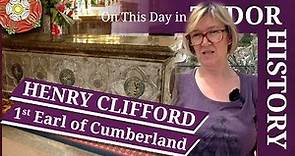 April 22 - Henry Clifford, 1st Earl of Cumberland