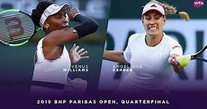 Venus Williams vs. Angelique Kerber | 2019 BNP Paribas Open Quarterfinal | WTA Highlights
