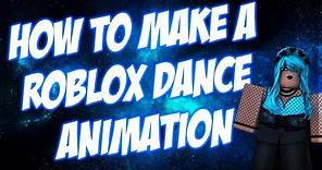 HOW TO MAKE A ROBLOX DANCE ANIMATION TUTORIAL! (STILL WORKS 2020, JUST NEW UI!)