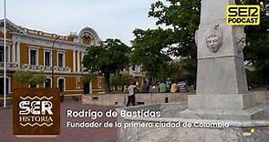 Cronovisor | Rodrigo de Bastidas, fundador de la primera ciudad de Colombia