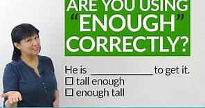 Are you using "enough" correctly?