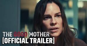 The Good Mother - Official Trailer Starring Hilary Swank