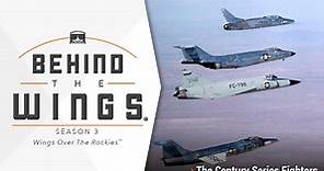 Behind The Wings:The Century Series Fighters Season 3 Episode 3