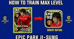 How To Train Park Ji-Sung Epic Player max level 98 in Efootball 2024 mobile
