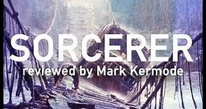 Sorcerer reviewed by Mark Kermode