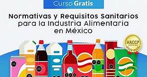 Curso Gratis: Normativas y Requisitos Sanitarios para la Industria Alimentaria en México
