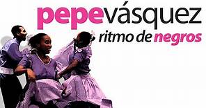 Pepe Vásquez | Ritmo de Negros (Full Album) | Music MGP