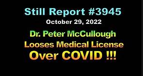 Dr. Peter McCullough Loses Medical License Over COVID !!!, 3945