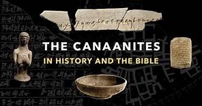 The Canaanites in History and the Bible