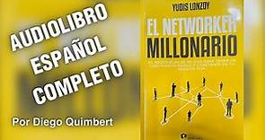 EL NETWORKER MILLONARIO de Yudis Lonzoy (AUDIOLIBRO COMPLETO)