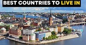 Top 10 Best Countries to Live In The World In 2023