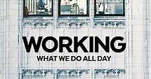 Working: What We Do All Day: Limited Series | Rotten Tomatoes