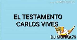 El Testamento Carlos Vives (LETRA)
