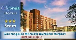 Los Angeles Marriott Burbank Airport, Burbank Hotels - California