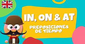 IN, ON, AT - PREPOSICIONES DE TIEMPO (PREPOSITIONS OF TIME) - INGLÉS PARA NIÑOS CON MR.PEA
