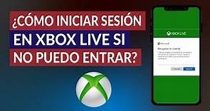 ¿Cómo Iniciar Sesión en Xbox Live si no Puedo Entrar? - Fácil y Rápido