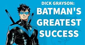 Exploring Dick Grayson - Batman's Greatest Success