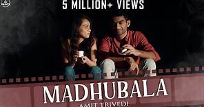 Madhubala OFFICIAL VIDEO | Amit Trivedi | Songs of Love | Ozil Dalal | AT Azaad