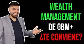 Wealth Management de GBM+: ¿Cómo funciona? Tutorial Completo