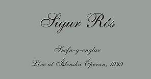 Sigur Rós - Svefn-g-englar (Live at Íslenska Óperan, 1999)