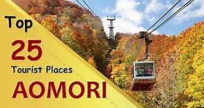 "AOMORI" Top 25 Tourist Places | Aomori Tourism | JAPAN