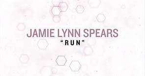 Jamie Lynn Spears - Run (Lyric Video)