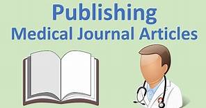 How to Publish Medical Journal Articles: A Basic Guide (Case Reports, PubMed, Impact Factor, etc.)