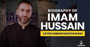 06 - Biography of Imam Hussain Ibn Ali - Sayed Ammar Nakshawani
