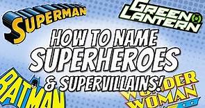How to NAME Your Superheroes & Supervillains!