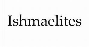 How to Pronounce Ishmaelites