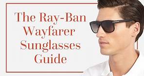 The Ray-Ban Wayfarer Sunglasses Guide