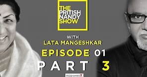 The Pritish Nandy Show | Lata Mangeshkar - Episode 1 | Part 3 | PNC