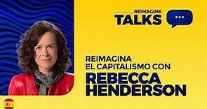 Reimagina el capitalismo con Rebecca Henderson