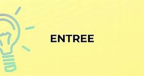 What is the meaning of the word ENTREE?