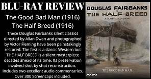 The Half Breed (1916) and The Good Bad Man (1916) Kino Lorber Blu-ray Review