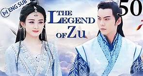 [Eng Sub] The Legend of Zu EP 50 (Zhao Liying, William Chan, Nicky Wu) | 蜀山战纪之剑侠传奇