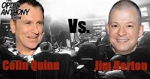 Opie & Anthony - Colin Quinn vs Jim Norton , Best of (Part 2 of 2)