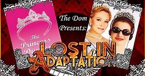 The Princess Diaries, Lost in Adaptation ~ The Dom