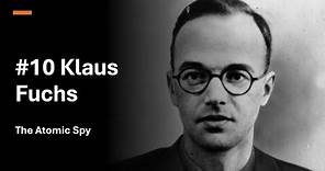 E10: Klaus Fuchs - The Atomic Spy