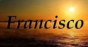 Francisco, significado y origen del nombre