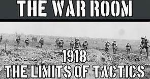 The War Room: 1918- The Limits of Tactics
