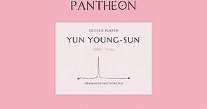 Yun Young-sun Biography - South Korean footballer