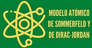 Modelo atómico de Sommerfeld y de Dirac Jordan