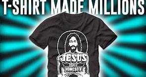The Story of Jesus Is My Homeboy (How a T-shirt made a man from Texas rich)