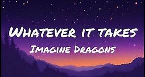 Imagine Dragons - Whatever It Takes (Lyrics)
