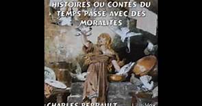 Histoires ou Contes du temps passé avec des moralités - Charles Perrault ( AudioBook FR )
