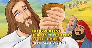 Greatest Heroes and Legends of the Bible: The Miracles of Jesus