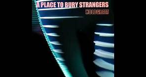A Place To Bury Strangers - Hologram EP (2021) [Full Album Streaming]