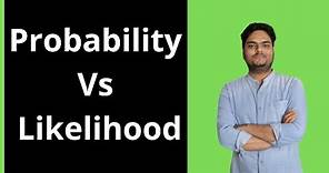 Probability Vs Likelihood | Difference between Probability and Likelihood